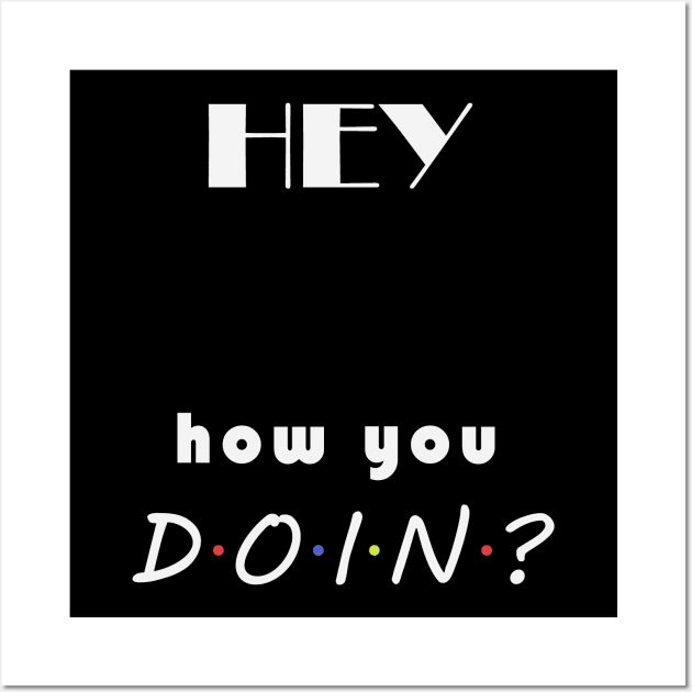 How you doin? Wall Art by MasliankaStepan